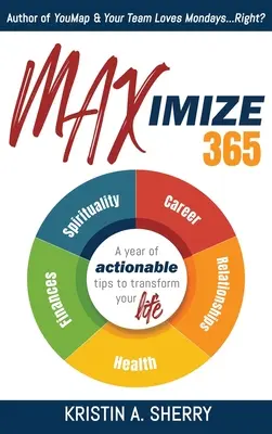 Maximiser 365 : Une année de conseils pratiques pour transformer votre vie - Maximize 365: A Year of Actionable Tips to Transform Your Life