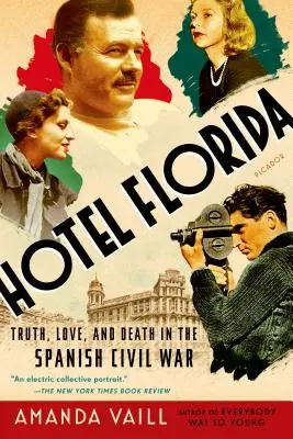 Hôtel Florida : La vérité, l'amour et la mort dans la guerre civile espagnole - Hotel Florida: Truth, Love, and Death in the Spanish Civil War