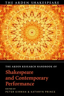 The Arden Research Handbook of Shakespeare and Contemporary Performance (Manuel de recherche Arden sur Shakespeare et la performance contemporaine) - The Arden Research Handbook of Shakespeare and Contemporary Performance