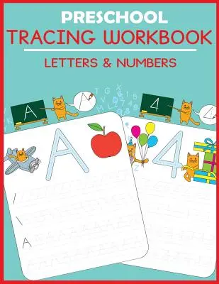 Cahier d'exercices de traçage pour les enfants d'âge préscolaire : Lettres et chiffres - Preschool Tracing Workbook: Letters and Numbers