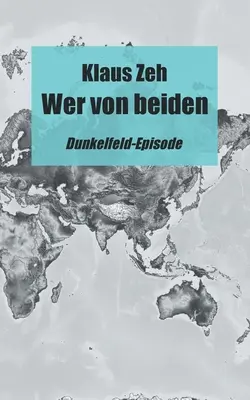 Wer von beiden : Dunkelfeld-Episode - Wer von beiden: Dunkelfeld-Episode