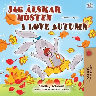 J'aime l'automne (livre bilingue suédois-anglais pour enfants) - I Love Autumn (Swedish English Bilingual Book for Children)