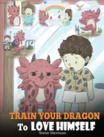 Entraînez votre dragon à s'aimer : Un livre sur les dragons pour donner aux enfants des affirmations positives. Une histoire mignonne pour apprendre aux enfants à s'aimer tels qu'ils sont. - Train Your Dragon To Love Himself: A Dragon Book To Give Children Positive Affirmations. A Cute Children Story To Teach Kids To Love Who They Are