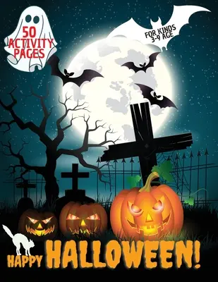 Cahier d'activités pour Halloween : Un livre d'activités d'Halloween pour les enfants, les tout-petits, les filles et les garçons, un cahier d'activités pour les enfants de 3 à 9 ans. - Happy Halloween Activity Book: Halloween Activity book for kids, Toddlers, Girls and Boys, Activity Workbook for kinds, to Ages 3-9
