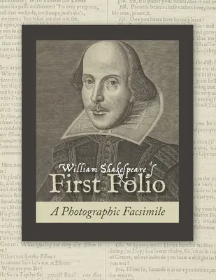 Le premier folio de William Shakespeare : Fac-similé photographique - William Shakespeare's First Folio: A Photographic Facsimile