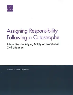 Attribution des responsabilités à la suite d'une catastrophe : Alternatives au recours exclusif au contentieux civil traditionnel - Assigning Responsibility Following a Catastrophe: Alternatives to Relying Solely on Traditional Civil Litigation