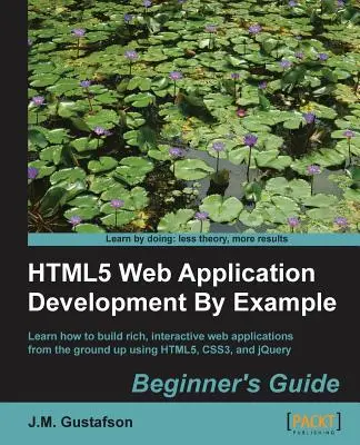 Développement d'applications web Html5 par l'exemple - Html5 Web Application Development by Example