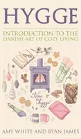 Hygge : Introduction à l'art danois de la vie douillette (Série Hygge) (Volume 1) - Hygge: Introduction to The Danish Art of Cozy Living (Hygge Series) (Volume 1)