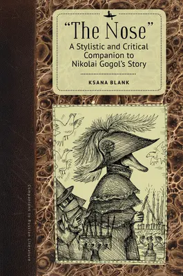 Le Nez : Compagnon stylistique et critique de l'histoire de Nikolaï Gogol - The Nose: A Stylistic and Critical Companion to Nikolai Gogol's Story