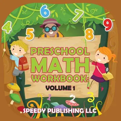 Cahier d'exercices de mathématiques pour les enfants d'âge préscolaire : Volume 1 - Preschool Math Workbook: Volume 1