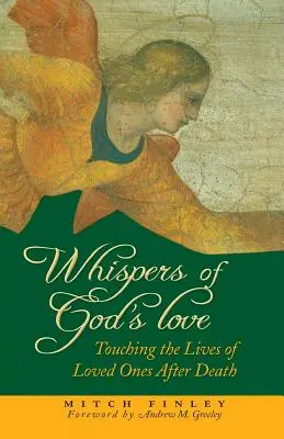 Chuchotements de l'amour de Dieu : Toucher la vie des êtres chers après la mort - Whispers of God's Love: Touching the Lives of Loved Ones After Death