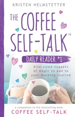 Lecteur quotidien de Parole de café #1 : Pépites de magie à ajouter à votre routine matinale - The Coffee Self-Talk Daily Reader #1: Bite-Sized Nuggets of Magic to Add to Your Morning Routine