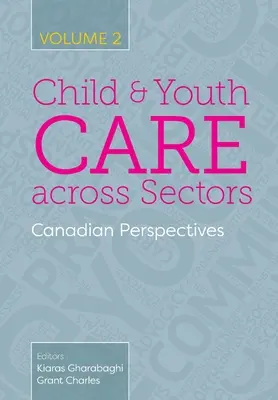 L'aide à l'enfance et à la jeunesse dans tous les secteurs, Volume 2 : Perspectives canadiennes - Child and Youth Care across Sectors, Volume 2: Canadian Perspectives