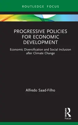 Politiques progressistes pour le développement économique : Diversification économique et inclusion sociale après le changement climatique - Progressive Policies for Economic Development: Economic Diversification and Social Inclusion after Climate Change