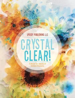 Clair comme de l'eau de roche ! Un livre d'images cachées pour adultes - Crystal Clear! A Book for Adults of Hidden Pictures