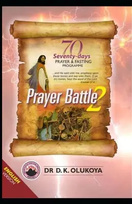 70 Programme de jeûne et de prière de soixante-dix jours édition 2021 : La bataille de la prière 2 - 70 Seventy Days Prayer and Fasting Programme 2021 Edition: Prayer Battle 2