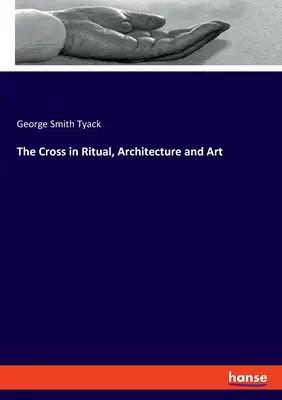 La croix dans le rituel, l'architecture et l'art - The Cross in Ritual, Architecture and Art