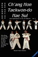 Ch'ang Hon Taekwon-Do Hae Sul : Real Applications to the ITF Patterns : Vol 2 - Ch'ang Hon Taekwon-Do Hae Sul: Real Applications to the ITF Patterns: Vol 2