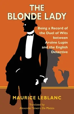 La Dame blonde : Compte rendu du duel d'esprit entre Arsène Lupin et le détective anglais (Warbler Classics) - The Blonde Lady: Being a Record of the Duel of Wits Between Arsne Lupin and the English Detective (Warbler Classics)