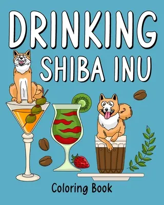 Livre à colorier Shiba Inu qui boit - Drinking Shiba Inu Coloring Book