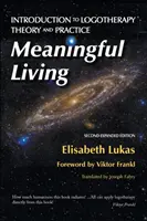 Une vie pleine de sens : Introduction à la théorie et à la pratique de la logothérapie - Meaningful Living: Introduction to Logotherapy Theory and Practice
