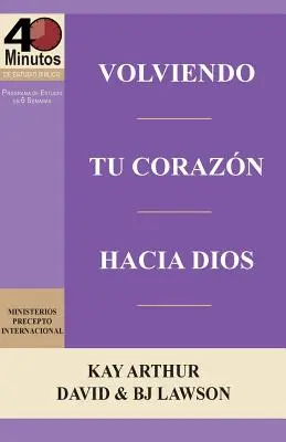 Volviendo Tu Corazon Hacia Dios / Tourner son cœur vers Dieu (Études bibliques de 40 minutes) - Volviendo Tu Corazon Hacia Dios / Turning Your Heart Towards God (40 Minute Bible Studies)