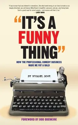 It's A Funny Thing - How the Professional Comedy Business Made Me Fat & Bald (hardback) (C'est une chose amusante - Comment l'industrie de la comédie professionnelle m'a rendu gros et chauve) - It's A Funny Thing - How the Professional Comedy Business Made Me Fat & Bald (hardback)