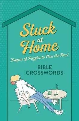 Mots croisés bibliques : Des dizaines d'énigmes pour passer le temps ! - Stuck at Home Bible Crosswords: Dozens of Puzzles to Pass the Time!