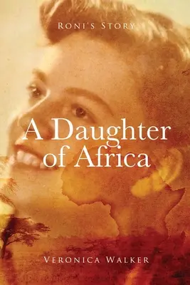 L'histoire de Roni : Une fille de l'Afrique - Roni's Story: A Daughter of Africa