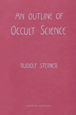 Un aperçu de la science occulte : (cw 13) - An Outline of Occult Science: (cw 13)