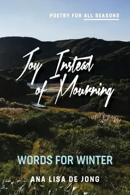 La joie au lieu du deuil : Des mots pour l'hiver - Joy Instead of Mourning: Words for Winter