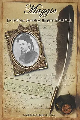 Maggie : Les journaux de la guerre civile de Maggie N. Vaulx - Maggie: The Civil War Journals of Maggie N. Vaulx