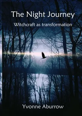 Le voyage nocturne : La sorcellerie comme transformation - The Night Journey: Witchcraft as transformation