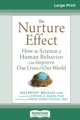 The Nurture Effect : How the Science of Human Behavior Can Improve Our Lives and Our World (16pt Large Print Edition) (L'effet de l'éducation : comment la science du comportement humain peut améliorer nos vies et notre monde) - The Nurture Effect: How the Science of Human Behavior Can Improve Our Lives and Our World (16pt Large Print Edition)