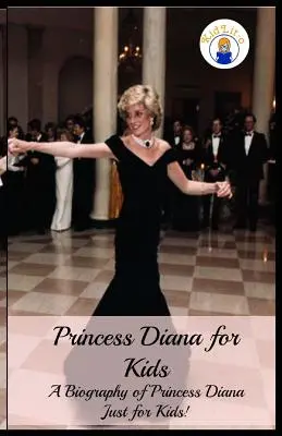 Princesse Diana pour les enfants : Une biographie de la princesse Diana pour les enfants ! - Princess Diana for Kids: A Biography of Princess Diana Just for Kids!