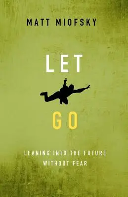 Lâcher prise : Se pencher sur l'avenir sans crainte - Let Go: Leaning Into the Future Without Fear