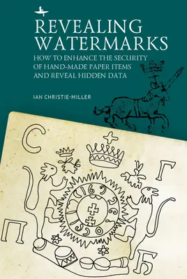 Révéler les filigranes : comment renforcer la sécurité des objets en papier fabriqués à la main et révéler les données cachées - Revealing Watermarks: How to Enhance the Security of Hand-Made Paper Items and Reveal Hidden Data