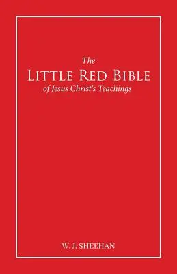 La petite Bible rouge des enseignements de Jésus-Christ - Les mots en rouge - The Little Red Bible of Jesus Christ's Teachings - The Words in Red