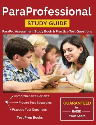 ParaProfessional Study Guide : ParaPro Assessment Study Book & Practice Test Questions (en anglais) - ParaProfessional Study Guide: ParaPro Assessment Study Book & Practice Test Questions