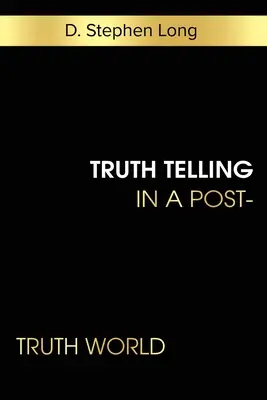 Dire la vérité dans un monde post-vérité - Truth Telling in a Post-Truth World