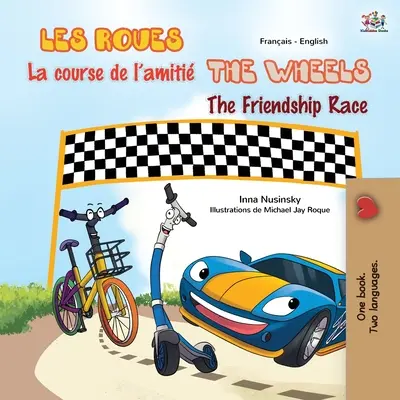 Les Roues - La course de l'amitié (livre bilingue français-anglais pour enfants) - The Wheels The Friendship Race (French English Bilingual Children's Book)