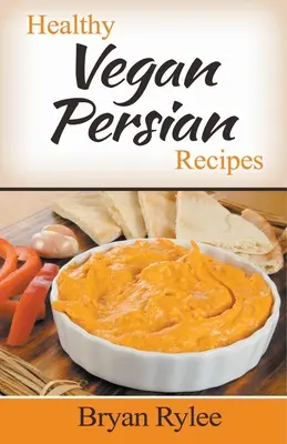 Recettes végétaliennes et saines pour les Perses - Healthy Vegan Persian Recipes