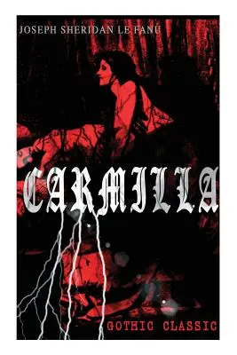 CARMILLA (Classique gothique) : Le premier vampire féminin - Un récit mystérieux et fascinant qui a influencé le Dracula de Bram Stoker - CARMILLA (Gothic Classic): Featuring First Female Vampire - Mysterious and Compelling Tale that Influenced Bram Stoker's Dracula