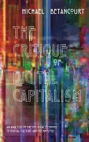 La critique du capitalisme numérique : Une analyse de l'économie politique de la culture et de la technologie numériques - The Critique of Digital Capitalism: An Analysis of the Political Economy of Digital Culture and Technology