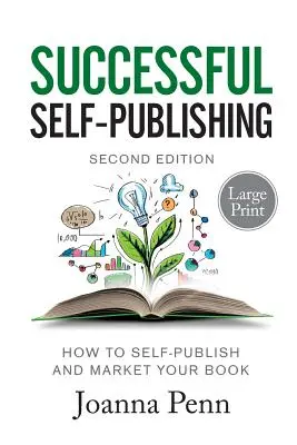 Successful Self-Publishing Large Print Edition : Comment auto-publier et commercialiser votre livre en ebook, print et audiobook. - Successful Self-Publishing Large Print Edition: How to self-publish and market your book in ebook, print, and audiobook