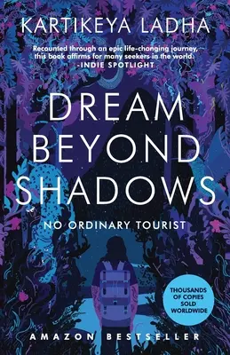 Le rêve au-delà des ombres : Un touriste pas comme les autres - Dream Beyond Shadows: No Ordinary Tourist