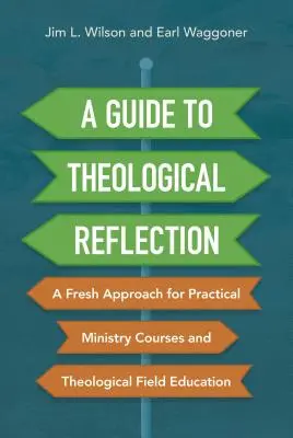 Guide de réflexion théologique : Une nouvelle approche pour les cours pratiques de ministère et la formation théologique sur le terrain - A Guide to Theological Reflection: A Fresh Approach for Practical Ministry Courses and Theological Field Education