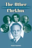 L'autre Tchekhov : une biographie de Michael Tchekhov, acteur, metteur en scène et théoricien légendaire - The Other Chekhov: A Biography of Michael Chekhov, the Legendary Actor, Director & Theorist