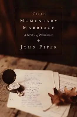 Ce mariage momentané : Une parabole de la permanence - This Momentary Marriage: A Parable of Permanence