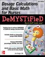 Calculs de doses et mathématiques de base pour les infirmières Démystifié, deuxième édition - Dosage Calculations and Basic Math for Nurses Demystified, Second Edition